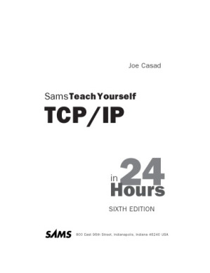 Sams Teach yourself TCP/IP in 24 Hours [6th ed.] - Joe Casad